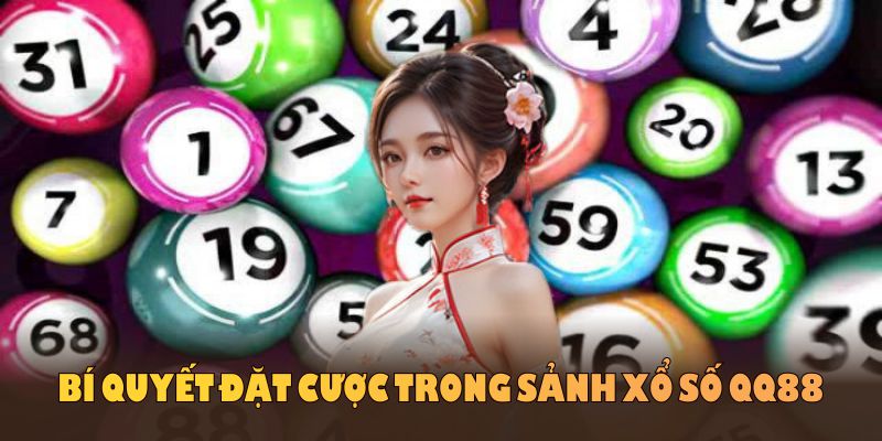 Những bí quyết đặt cược trong sảnh xổ số QQ88 bạn nên học hỏi