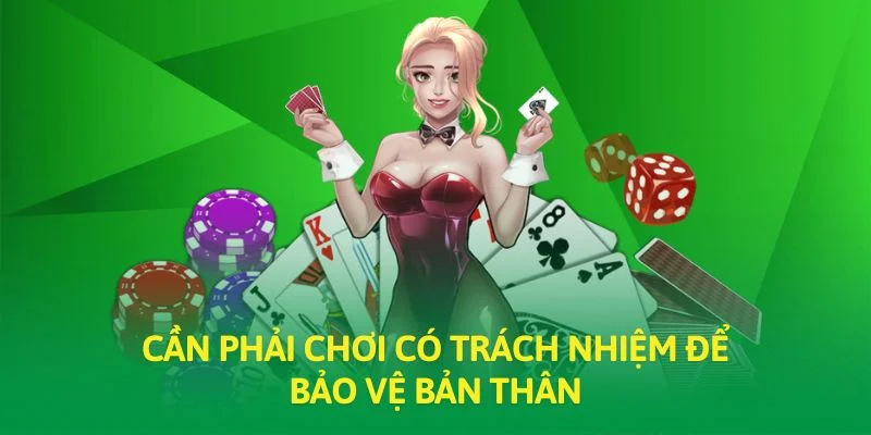 Cần phải chơi có trách nhiệm để bảo vệ bản thân