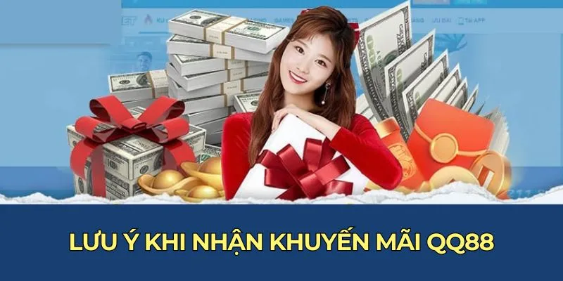 Lưu ý khi nhận khuyến mãi QQ88