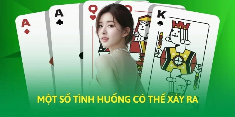 Một số tình huống có thể xảy ra